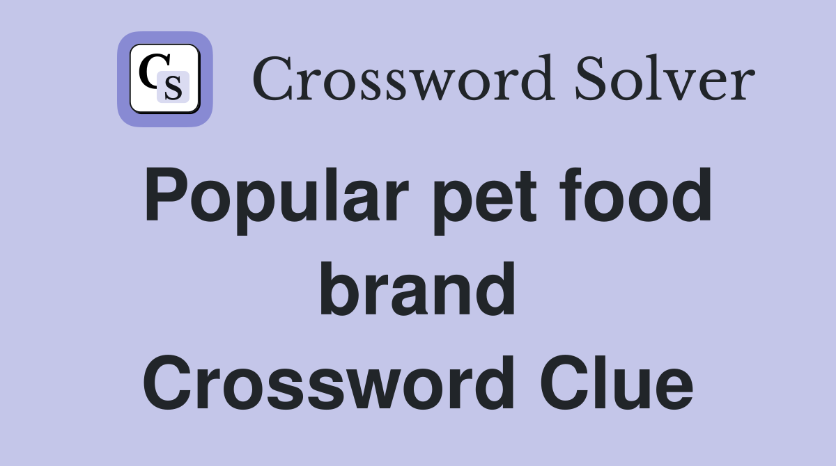 Popular pet food brand Crossword Clue Answers Crossword Solver